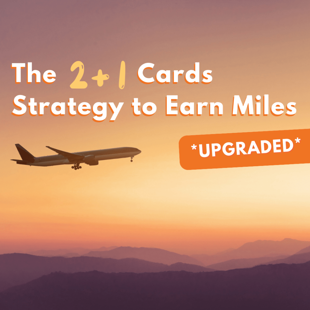 [Upgraded] The 2 plus 1 card strategy to earn&nbsp;miles